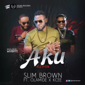Slim Brown - Aku (Remix) ft. Olamide & Kcee
